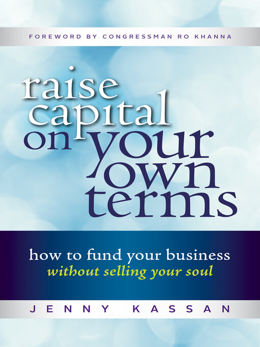 Title details for Raise Capital on Your Own Terms by Jenny Kassan - Available